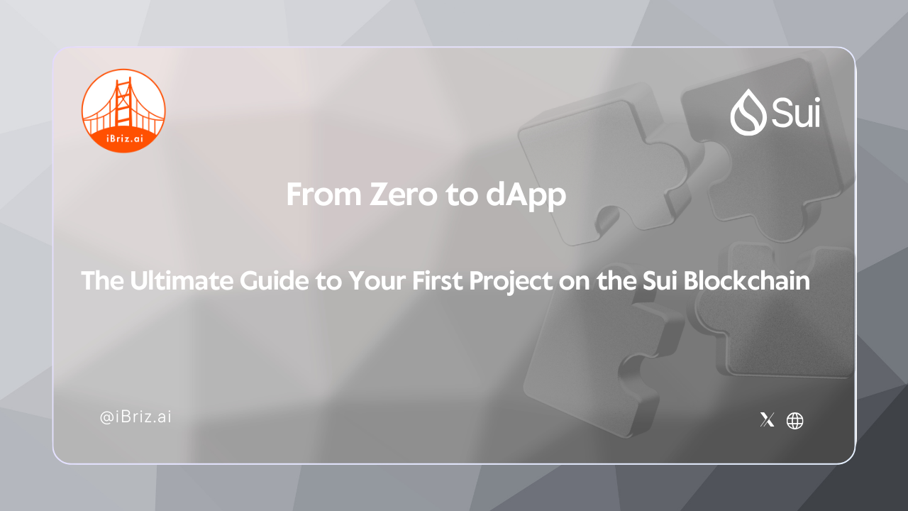 From Zero to dApp: The Ultimate Guide to Your First Project on the Sui Blockchain